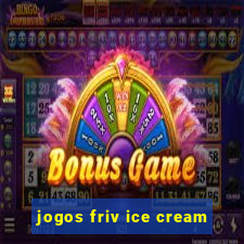 jogos friv ice cream